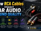 How RCA Cables Impact Car Audio Sound Quality